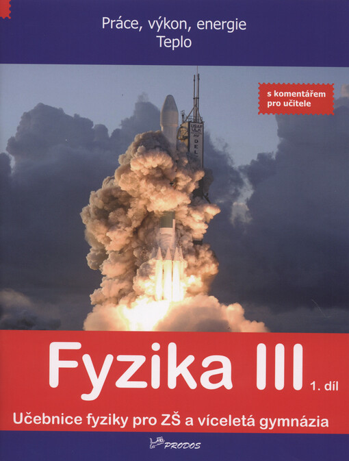 Fyzika III :učebnice fyziky pro ZŠ a víceletá gymnázia.1. díl,Práce, výkon, energie. Teplo, sv. 2 ; učebnice s komentářem pro učitele
