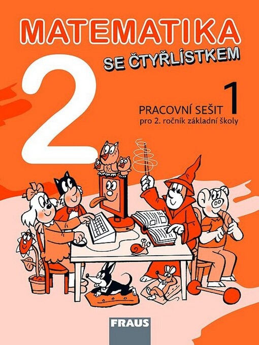 Matematika 2 se Čtyřlístkem :pro 2. ročník základní školy, pracovní sešit 1