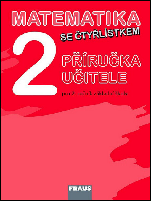 Matematika 2 se Čtyřlístkem :pro 2. ročník základní školy, příručka učitele