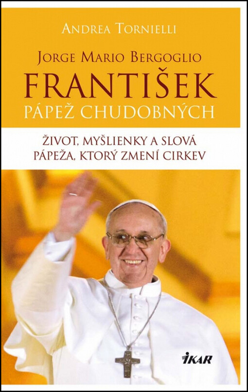 Jorge Mario Bergoglio. František – pápež chudobných