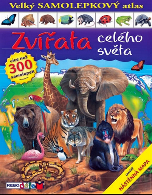 Zvířata celého světa : velký samolepkový atlas