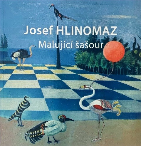 Josef Hlinomaz :malující šašour : katalog výstavy : Galerie U Betlémské kaple, 3.-27. listopadu 2011
