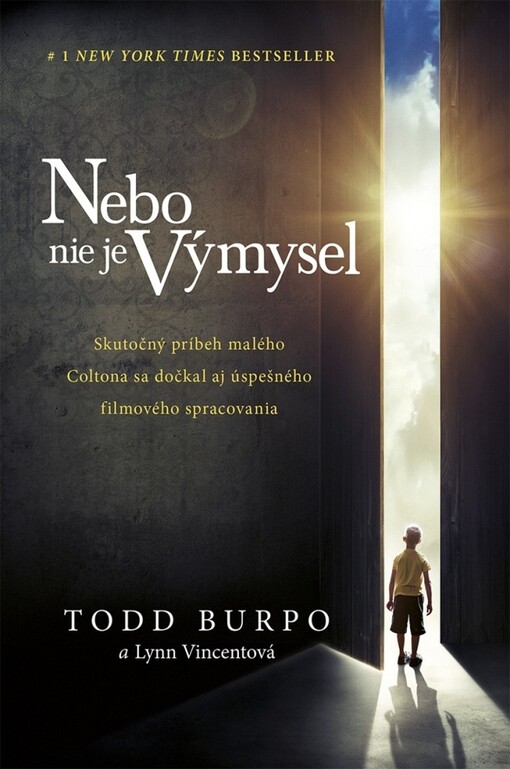 Nebo nie je výmysel - Neuveriteľný príbeh chlapčeka o výlete do neba a naspäť