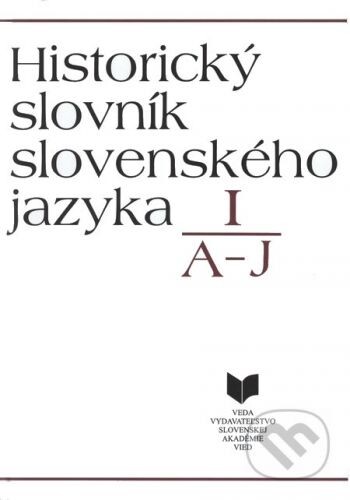 VEDA Historický slovník slovenského jazyka I (A - J) -