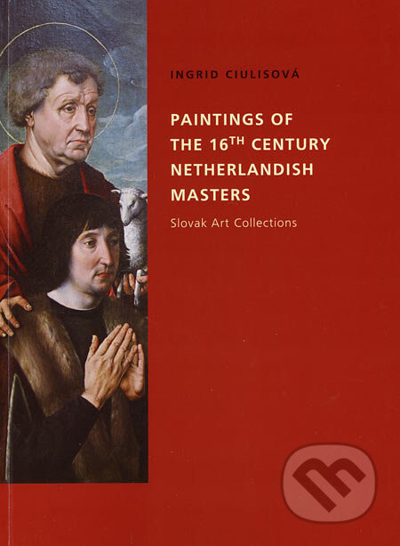 Paintings of the 16th century Netherlandish masters : Slovak art collections