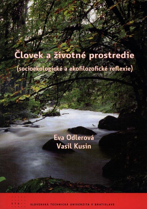 STU Človek a životné prostredie (socioekologické a ekofilozofické reflexie) - Eva Odlerová, Vasil Kusin