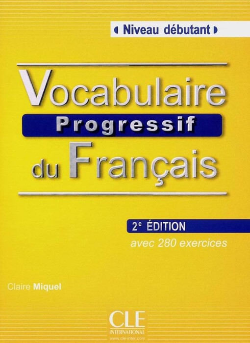 Vocabulaire progressif du français avec 280 exercices.Niveau débutant