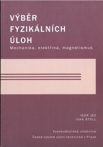Výběr fyzikálních úloh : mechanika, elektřina, magnetismus