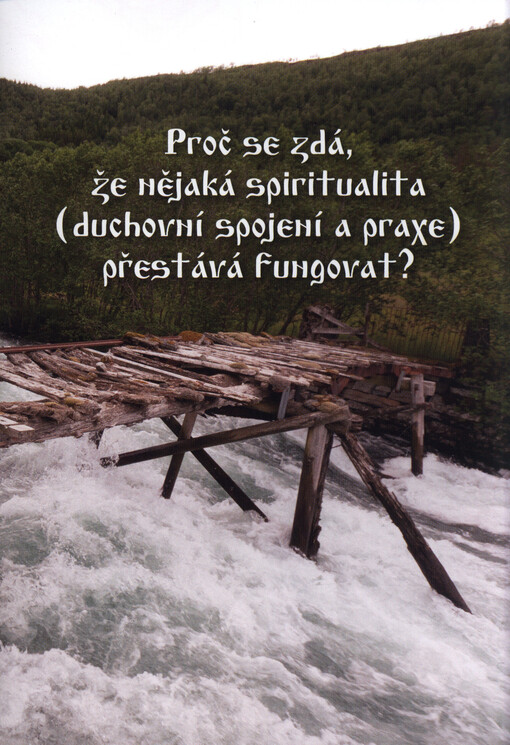 Proč se zdá, že nějaká spiritualita (duchovní spojení a praxe) přestává fungovat?
