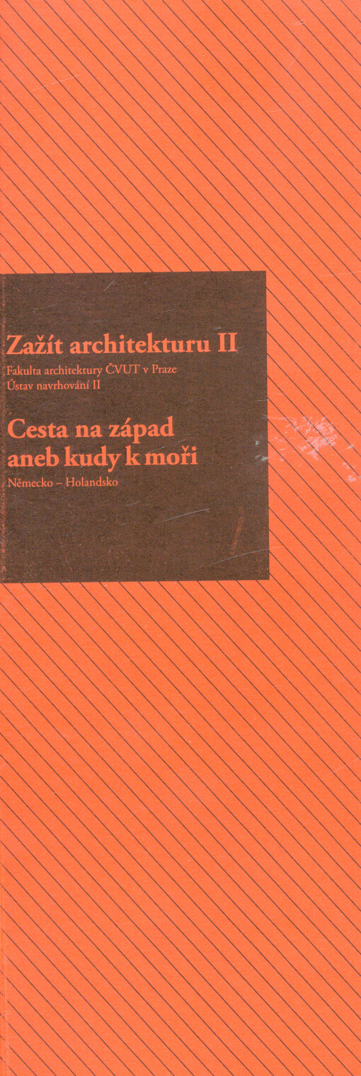 Zažít architekturu. II, Cesta na západ, aneb, Kudy k moři : Německo - Holandsko