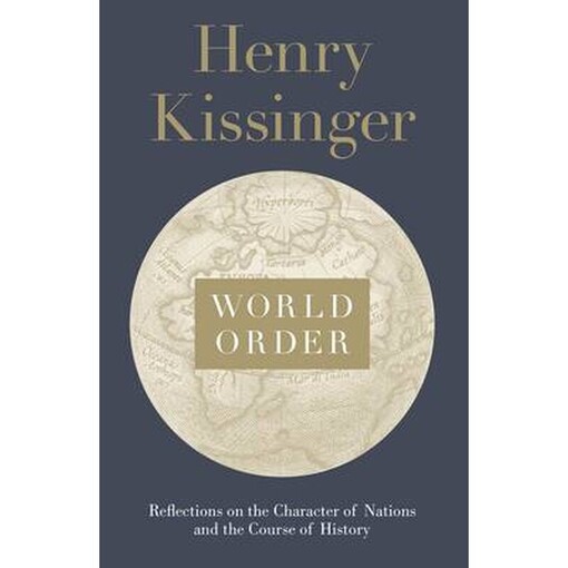 World order :reflections on the character of nations and the course of history