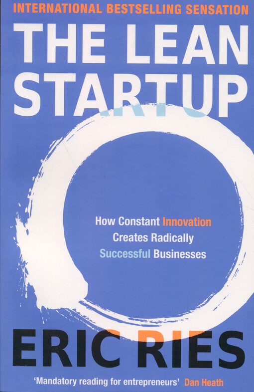 The lean startup : how constant innovation creates radically successful businesses