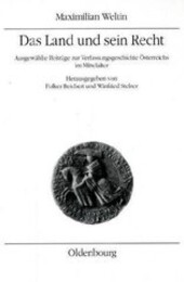 Das Land und sein Recht : ausgewählte Beiträge zur Verfassungsgeschichte Österreichs im Mittelalter