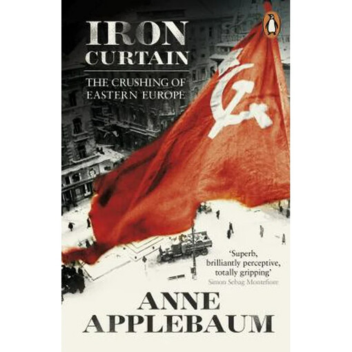 Iron Curtain :the crushing of Eastern Europe 1944-56