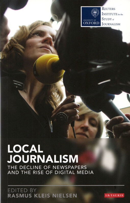 Local journalism : the decline of newspapers and the rise of digital media