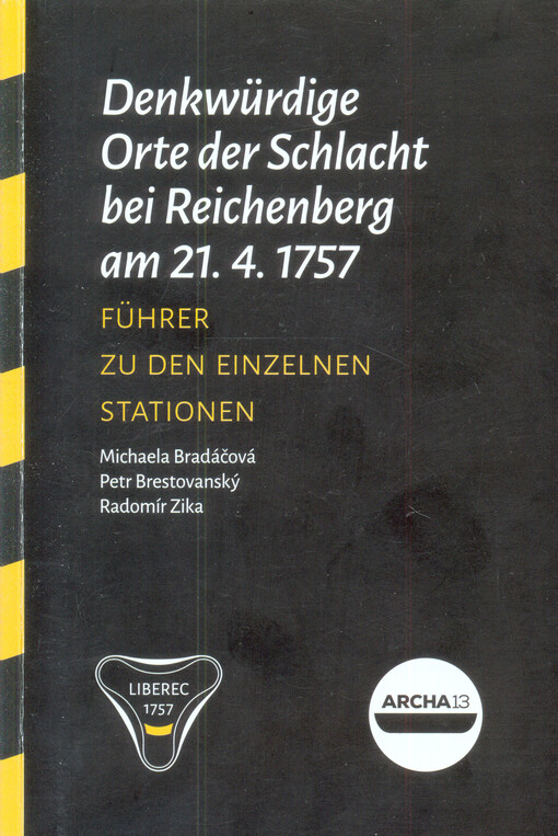 Denkwürdige Orte der Schlacht bei Reichenberg am 21.4.1757 : Führer zu den einzelnen Stationen