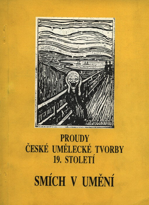 Proudy české umělecké tvorby 19. století: smích v umění : sborník sympozia pořádaného Ústavem teorie a dějin umění ČSAV v rámci Smetanovských dnů v Plzni ve dnech 16.-18. března 1989