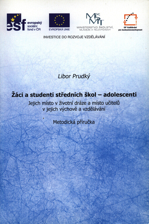 Žáci a studenti středních škol - adolescenti : jejich místo v životní dráze a místo učitelů v jejich výchově a vzdělávání : metodická příručka