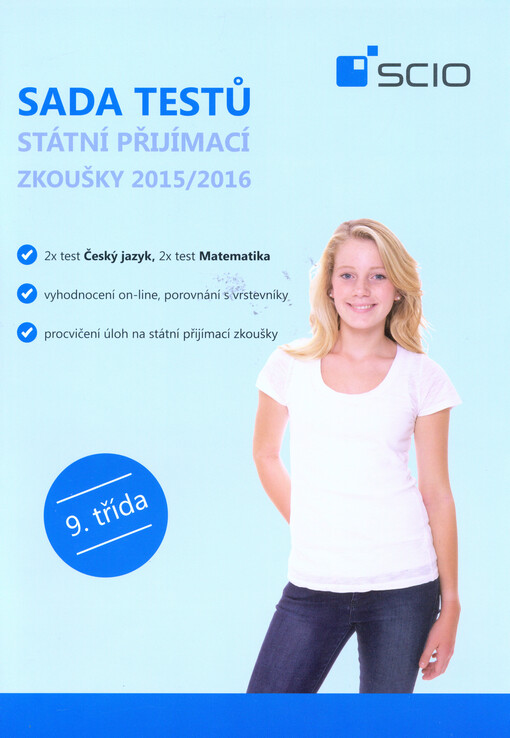 Sada testů Státní přijímací zkoušky 2015/2016 : 2x test Český jazyk : 2x test Matematika : 9. třída