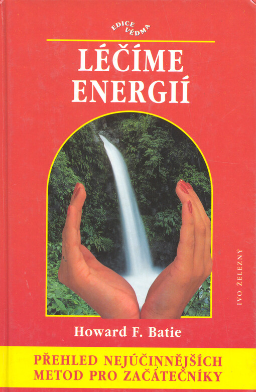 Léčíme energií : přehled nejúčinnějších metod pro začátečníky