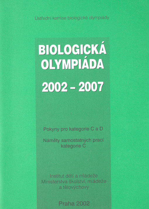 Biologická olympiáda 2002-2007 : pokyny pro kategorie C a D : náměty samostatných prací kategorie C