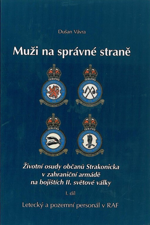 Muži na správné straně :životní osudy občanů Strakonicka v zahraniční armádě na bojištích II. světové války, 1. díl