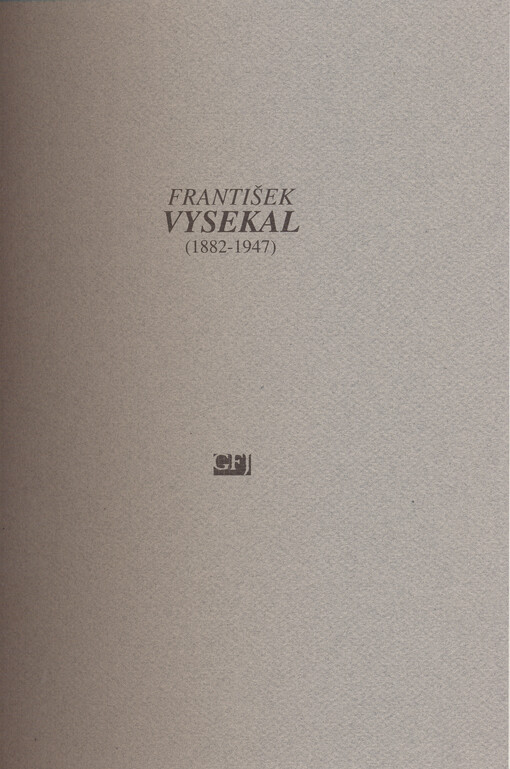 František Vysekal (1882-1947) :[katalog výstavy : Kutná Hora 12. srpna - 28. října 1998
