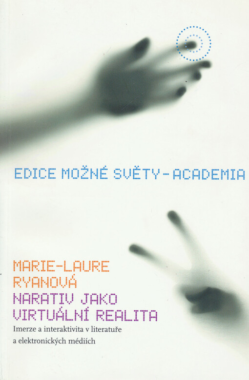 Narativ jako virtuální realita: imerze a interaktivita v literatuře a elektronických médiích