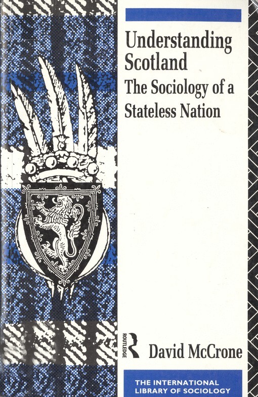 Understanding Scotland : the sociology of a stateless nation
