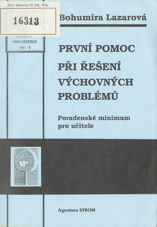První pomoc při řešení výchovných problémů :poradenské minimum pro učitele