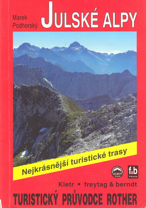Julské Alpy : 50 nejkrásnějších turistických tras po horách a údolími Julských Alp ve Slovinsku a Itálii