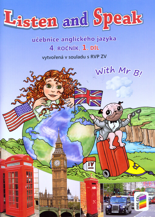 Listen and speak : with Mr B! : učebnice anglického jazyka : 4. ročník. 1. díl
