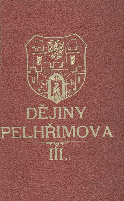 Dějiny královského města Pelhřimova a jeho okolí.Díl III. 1,Doba reformační.