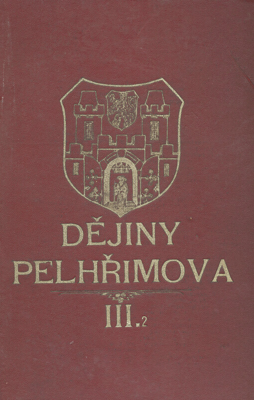 Dějiny královského města Pelhřimova a jeho okolí.Díl III. 2,Doba reformační.