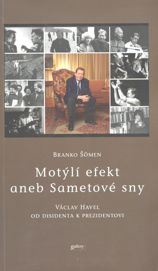 Motýlí efekt, aneb, Sametové sny: Václav Havel : od disidenta k prezidentovi