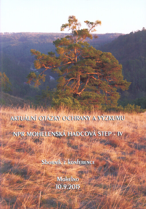 Aktuální otázky ochrany a výzkumu NPR Mohelenská hadcová step IV : Mohelno, 10.9.2015