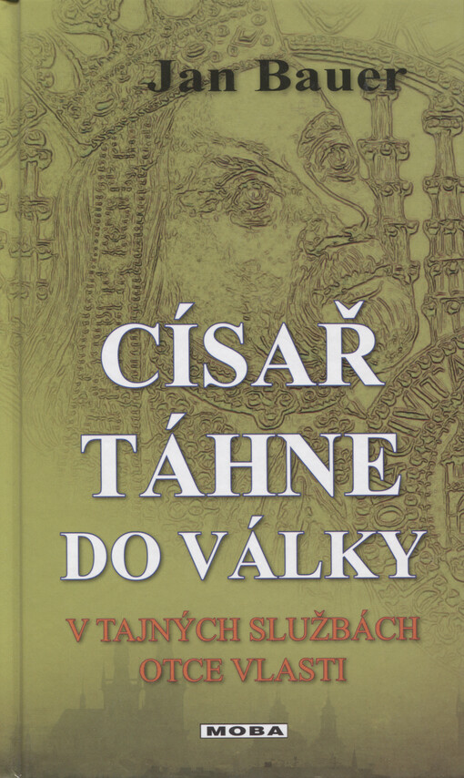 Císař táhne do války: v tajných službách Otce vlasti