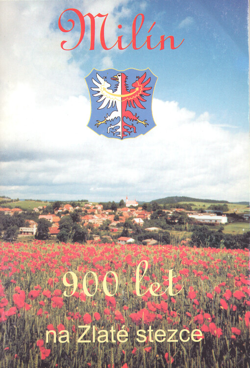 Milín : 900 let na Zlaté stezce : historie osad na Milínsku (Buk, Kamenná, Konětopy, Rtišovice, Slivice, Stěžov), kultura, sport