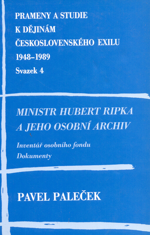 Ministr Hubert Ripka a jeho osobní archiv: inventář osobního fondu : dokumenty