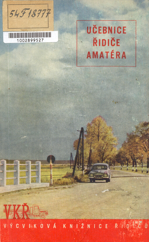 Učebnice řidiče amatéra :konstrukce osobních automobilů : technika jízdy : odpovědnost z provozu