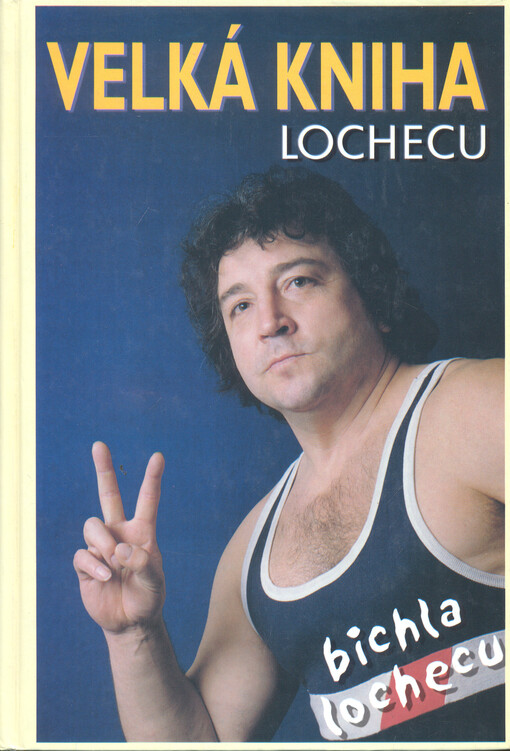 Velká kniha lochecu : (vo štatlu a hantecu)