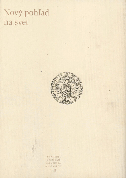 Nový pohľad na svet : čas osvietenských vládcov od protihabsburských povstaní po začiatky slovenského národného obrodenia