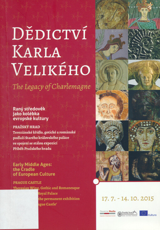 Dědictví Karla Velikého : raný středověk jako kolébka evropské kultury : průvodce výstavou = The Legacy of Charlemagne : early Middle Ages - the cradle of European culture : exhibition guide