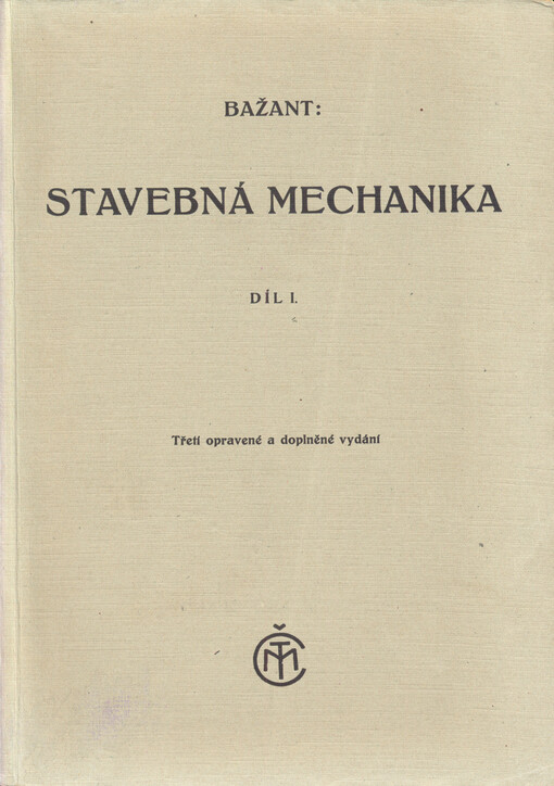 Stavebná mechanika. Díl prvý, Základy grafické statiky, vnější síly přímého nosníku, teorie soustav prutových, Díl prvý, Základy grafické statiky, vnější síly přímého nosníku, teorie soustav prutových