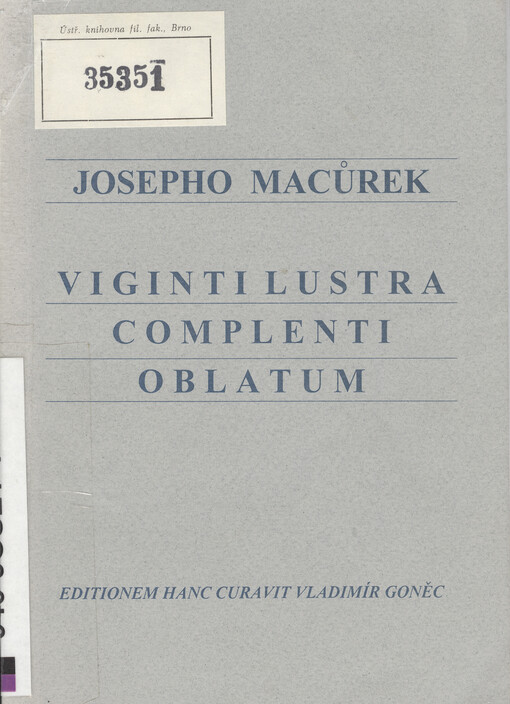 Josepho Macůrek viginti lustra complenti oblatum : Josef Macůrek a jeho přínos k dějepisectví o střední a východní Evropě : Josef Macůrek and his contribution to historiography on central and east Europe