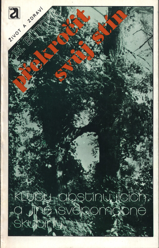 Překročit svůj stín :(kluby abstinujících a jiné svépomocné skupiny v péči o zdraví)