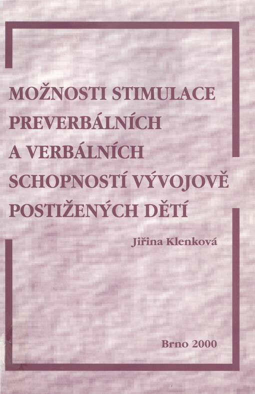 Možnosti stimulace preverbálních a verbálních schopností vývojově postižených dětí