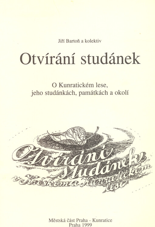 Otvírání studánek : o Kunratickém lese, jeho studánkách, památkách a okolí