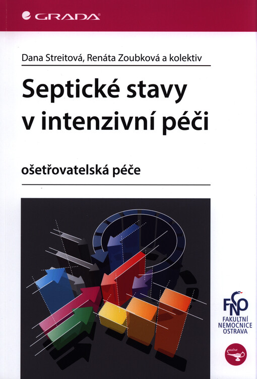 Septické stavy v intenzivní péči | Streitová Dana, Zoubková Renáta, kolektiv - e-kniha