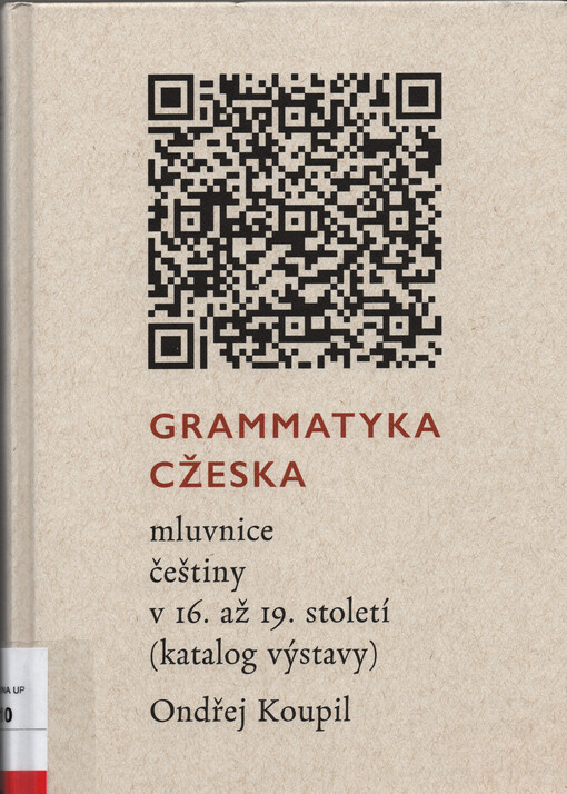 Grammatyka cžeska : mluvnice češtiny v 16. až 19. století : (katalog výstavy)